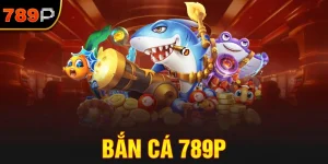 Bắn Cá 789P