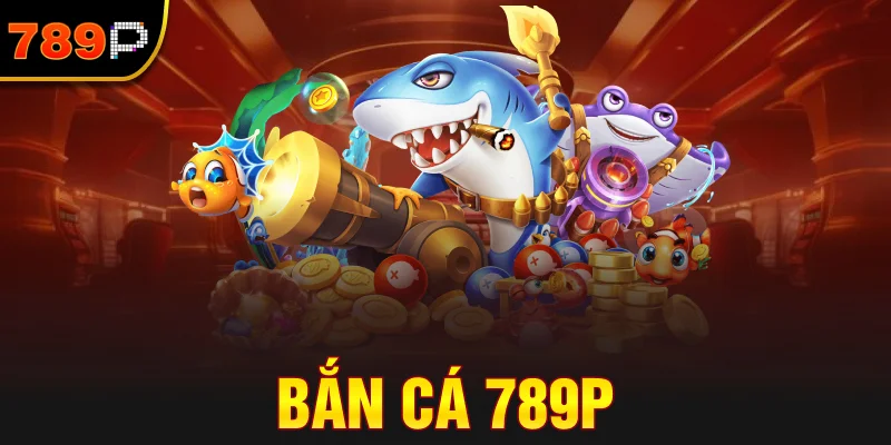 Bắn Cá 789P