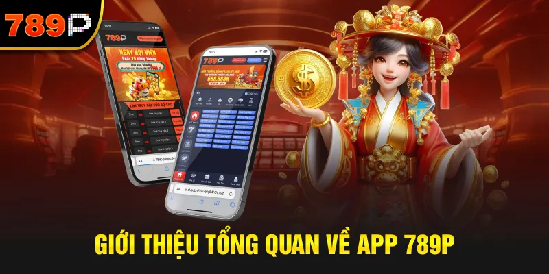 Giới Thiệu Tổng Quan Về App 789P