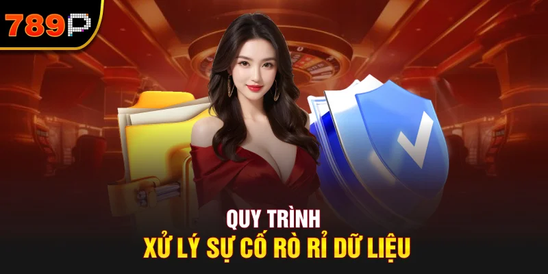 Quy Trình Xử Lý Sự Cố Rò Rỉ Dữ Liệu
